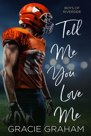 Tell Me You Love Me (Boys of Riverside #4)