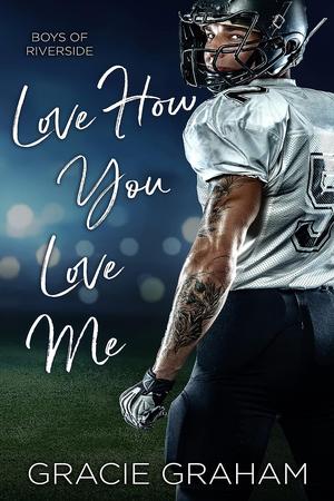 Love How You Love Me (Boys of Riverside #2)