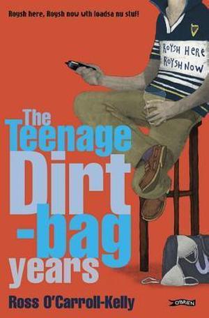 The Teenage Dirtbag Years (Ross O'Carroll-Kelly #2)