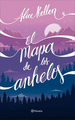 El mapa de los anhelos by Alice Kellen