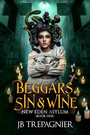 Beggars, Sin, and Wine (New Eden Asylum #1)