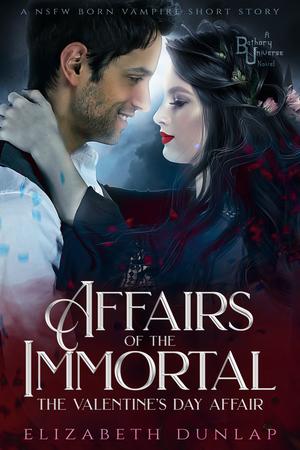 Affairs of the Immortal: The Valentine's Day Affair (NSFW Born Vampire #5.3)