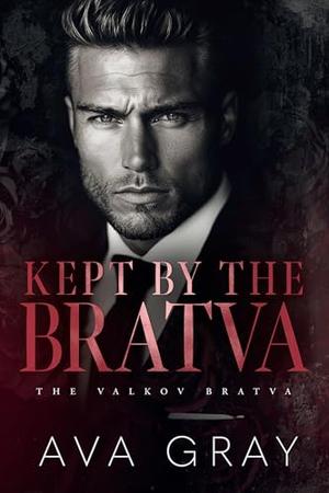 Kept by the Bratva by Ava Gray