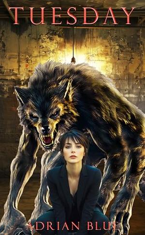 Tuesday: A Dark Monster Romance by Adrian Blue