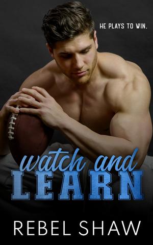 Watch and Learn by Rebel Shaw