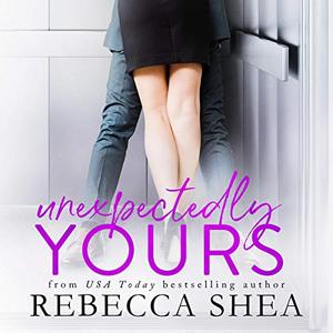 Unexpectedly Yours by Rebecca Shea, Callie Dalton, Teddy Hamilton