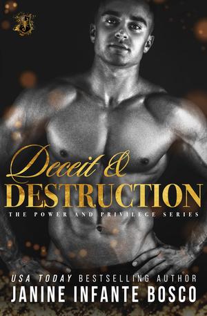 Deceit & Destruction by Janine Infante Bosco
