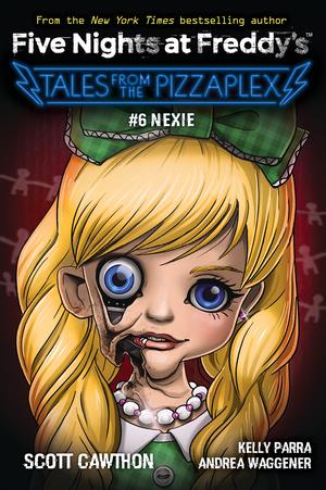 Nexie (Tales from the Pizzaplex, #6) (Five Nights at Freddy's: Tales from the Pizzaplex #6)