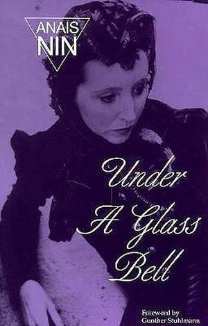 Under a Glass Bell by Anaïs Nin, Gunther Stuhlman