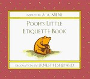 Pooh's Little Etiquette Book by A.A. Milne, Ernest H. Shepard