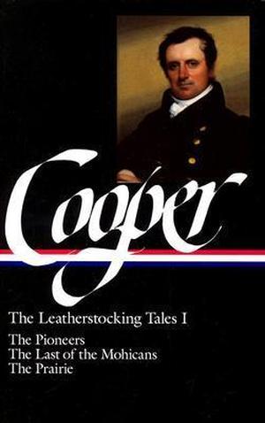 James Fenimore Cooper: The Leatherstocking Tales: Volume One (The Leatherstocking Tales #1 & 3)