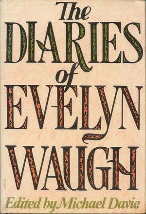 The Diaries of Evelyn Waugh by Evelyn Waugh