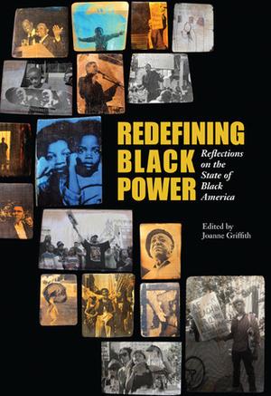 Redefining Black Power: Reflections on the State of Black America by Joanne Griffith, Michelle Alexander, Van Jones, Vincent Harding