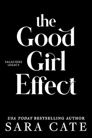 The Good Girl Effect (Salacious Legacy #1)