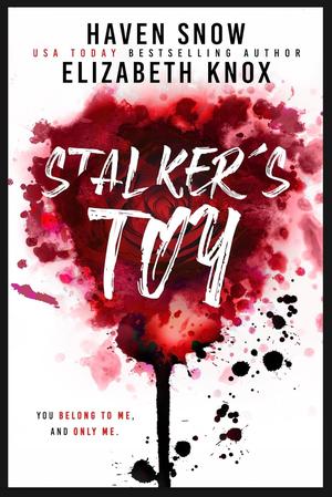 Stalker's Toy by Haven Snow, Elizabeth Knox