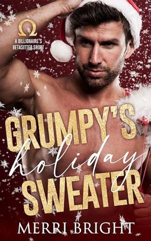 Grumpy's Holiday Sweater (The Billionaire's Betasitter #2.1)