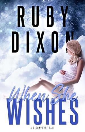 When She Wishes by Ruby Dixon