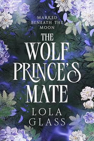 The Wolf Prince's Mate by Lola Glass