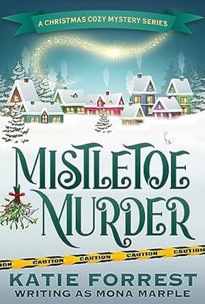 Mistletoe Murder (A Christmas Cozy Mystery #4)