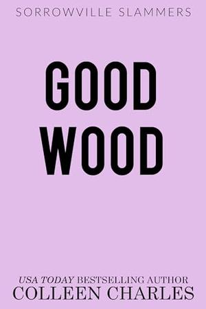 Good Wood by Colleen Charles