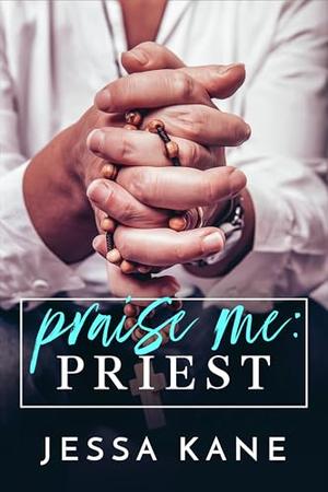 Praise Me: Priest by Jessa Kane