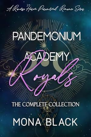 Pandemonium Academy Royals [the Complete Collection] by Mona Black