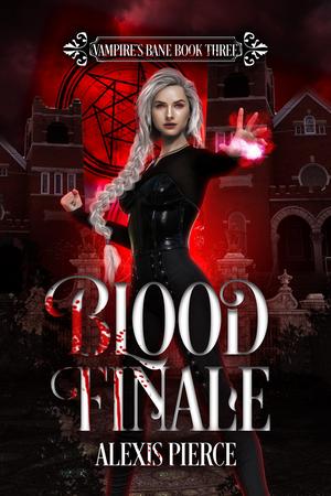 Blood Finale by Alexis Pierce