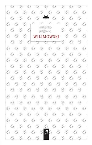 Wilimowski by Miljenko Jergović