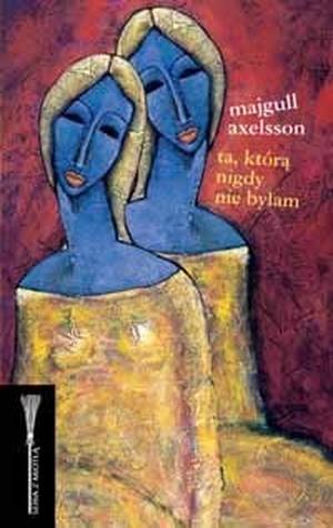 Ta, którą nigdy nie byłam by Majgull Axelsson