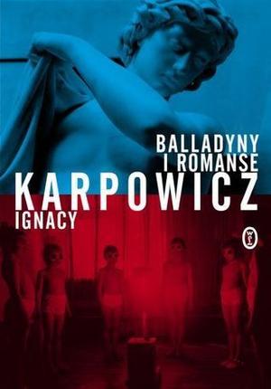 Balladyny i romanse by Ignacy Karpowicz