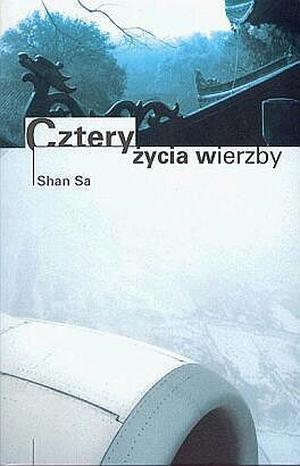 Cztery życia wierzby by Shan Sa