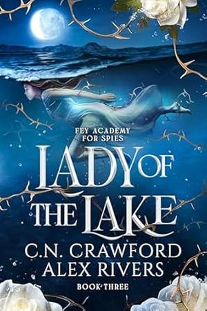Lady of The Lake by C.N. Crawford, Alex Rivers