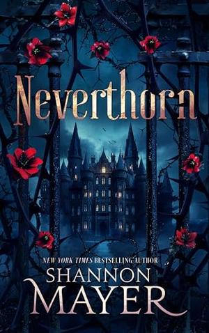 Neverthorn by Shannon Mayer