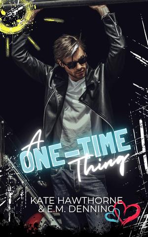 A One-Time Thing by Kate Hawthorne, E.M. Denning