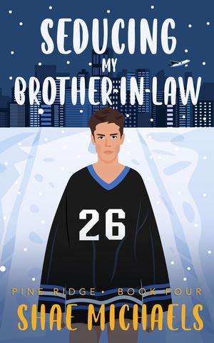 Seducing My Brother-in-Law (Pine Ridge #4)