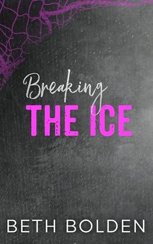Breaking the Ice by Beth Bolden