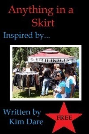Anything in a Skirt by Kim Dare