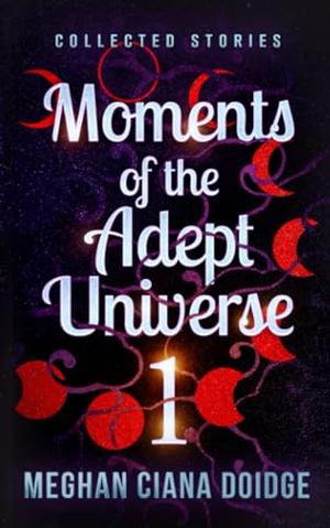 Moments of the Adept Universe: Collected Stories (Adept Universe #25.5)