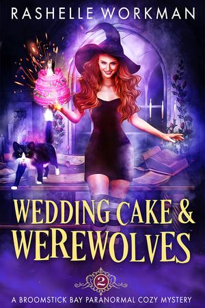 Wedding Cake and Werewolves by RaShelle Workman