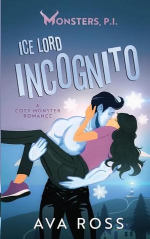 Ice Lord Incognito: A Cozy Monster Romance (Monsters, PI #2)