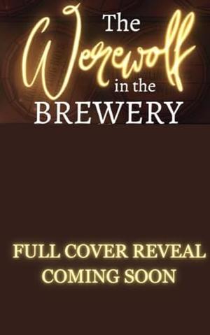 The Werewolf in the Brewery by Elle M. Drew