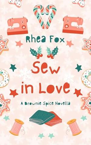 Sew in Love: A Brownie Spice Novella by Rhea Fox