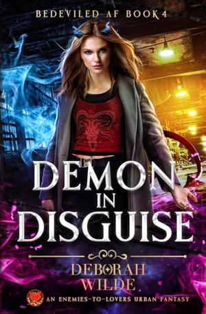 Demon in Disguise: An Enemies-to-Lovers Urban Fantasy (Bedeviled AF #4)