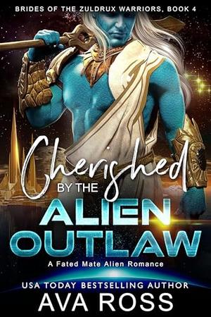 Cherished by the Alien Outlaw: A Fated Mate Alien Romance by Ava Ross