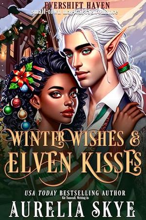 Winter Wishes & Elven Kisses: A Cozy Fae Monster Romance (Evershift Haven #3)