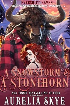 A Snowstorm & A Stonehorn: A Cozy Monster Romance by Aurelia Skye, Kit Tunstall