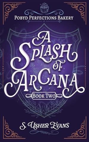 A Splash of Arcana (Pobyd Perfections Bakery #2)