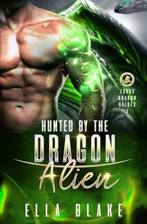 Hunted by the Dragon Alien: Sci-Fi Alien Romance by Ella Blake