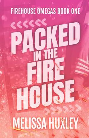 Packed in the Fire house by Melissa Huxley