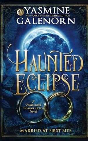 Haunted Eclipse: A Paranormal Women's Fiction Novel by Yasmine Galenorn
